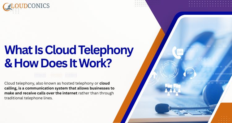What Is Cloud Telephony & How Does It Work